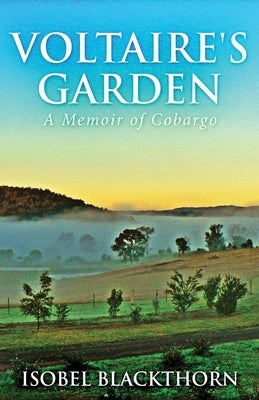 Voltaire's Garden: A Memoir Of Cobargo by Blackthorn, Isobel