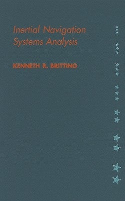 Inertial Navigation Systems Analysis by Britting, Kenneth R.