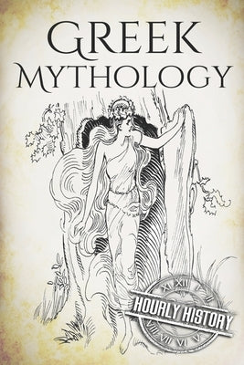 Greek Mythology: A Concise Guide to Ancient Gods, Heroes, Beliefs and Myths of Greek Mythology [Booklet] by History, Hourly