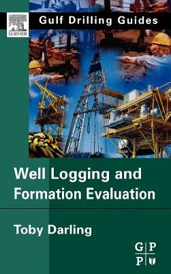 Well Logging and Formation Evaluation by Darling, Toby