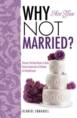 Why Are You Not Married? by Emmanuel, Olumide
