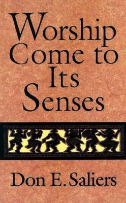 Worship Come to Its Senses by Saliers, Don E.