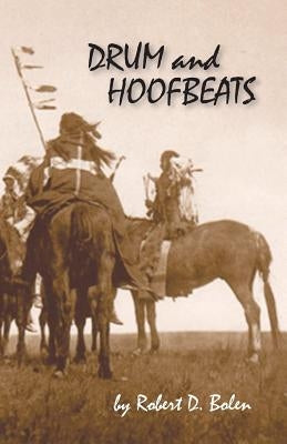 Drum and Hoofbeats by Bolen, Robert D.