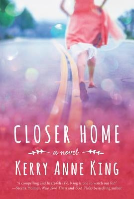 Closer Home by King, Kerry Anne