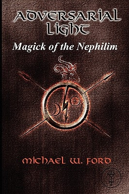 ADVERSARIAL LIGHT - Magick of the Nephilim by Ford, Michael