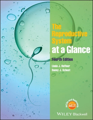 The Reproductive System at a Glance by Heffner, Linda J.