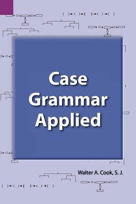 Case Grammar Applied by Cook, Walter A.