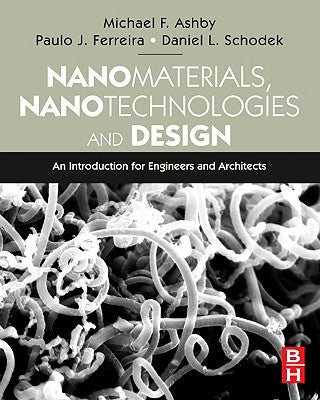 Nanomaterials, Nanotechnologies and Design: An Introduction for Engineers and Architects by Schodek, Daniel L.