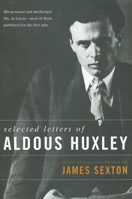 Selected Letters of Aldous by Huxley, Aldous