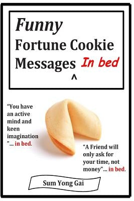 Funny Fortune Cookie Messages in Bed by Gai, Sum Yung