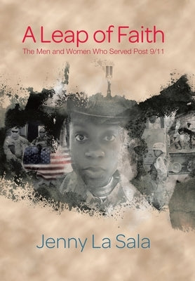 A Leap of Faith: The Men and Women Who Served Post 9/11 by La Sala, Jenny