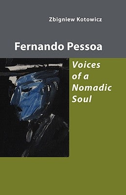 Fernando Pessoa: Voices of a Nomadic Soul by Kotowicz, Zbigniew