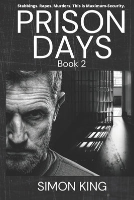Prison Days: True Diary Entries by a Maximum Security Officer July, 2018 by King, Simon