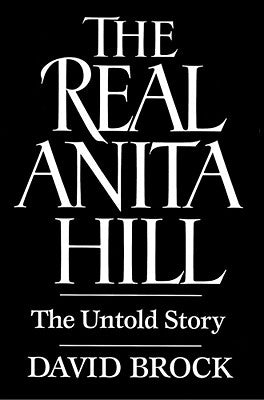 The Real Anita Hill: The Untold Story by Brock, David