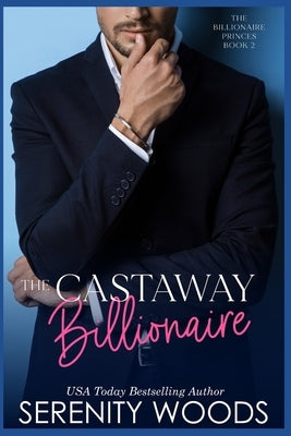 The Castaway Billionaire by Woods, Serenity