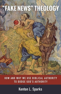Fake News Theology by Sparks, Kenton L.