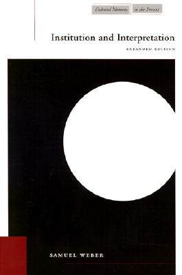 Institution and Interpretation: Expanded Edition by Weber, Samuel