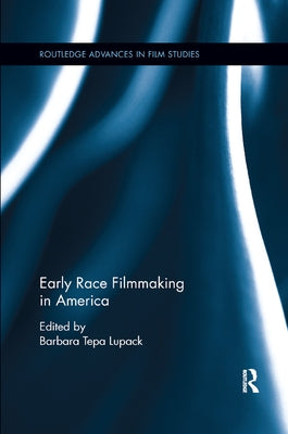 Early Race Filmmaking in America by Lupack, Barbara