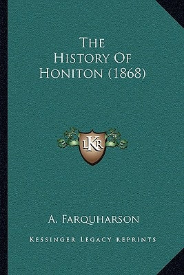 The History Of Honiton (1868) by Farquharson, A.