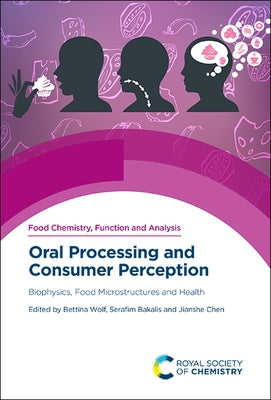 Oral Processing and Consumer Perception: Biophysics, Food Microstructures and Health by Wolf, Bettina