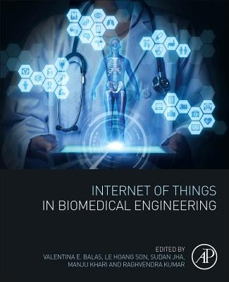 Internet of Things in Biomedical Engineering by Balas, Valentina Emilia