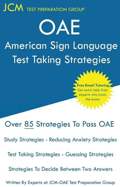 OAE American Sign Language Test Taking Strategies: OAE 050/051 - Free Online Tutoring - New 2020 Edition - The latest strategies to pass your exam. by Test Preparation Group, Jcm-Oae