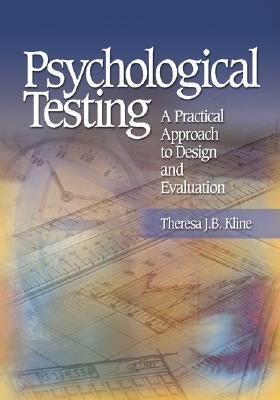 Psychological Testing: A Practical Approach to Design and Evaluation by Kline, Theresa J. B.