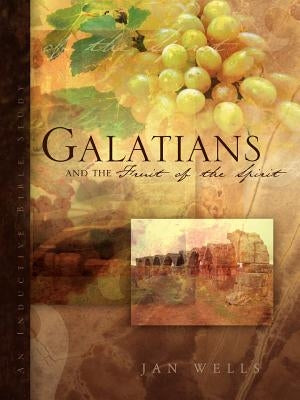 Galatians and the Fruit of the Spirit by Wells, Jan