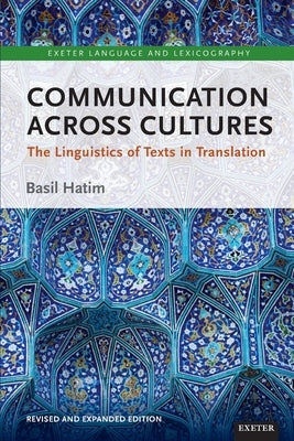 Communication Across Cultures: The Linguistics of Texts in Translation by Hatim, Basil
