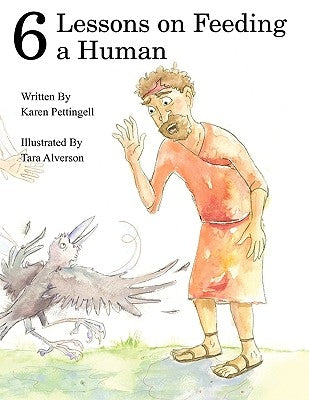 Six Lessons on Feeding a Human by Pettingell, Karen