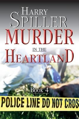 Murder in the Heartland Book 4 by Spiller, Harry
