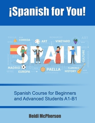 ¡Spanish for You!: Spanish Course for Beginners and Advanced Students A1-B1 by McPherson, Heidi