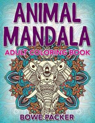 Animal Mandala: Adult Coloring Book by Packer, Bowe