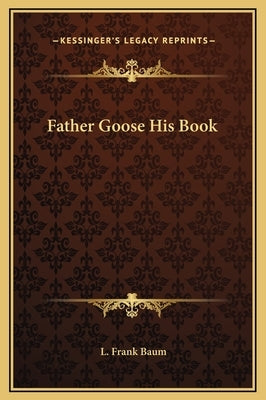 Father Goose His Book by Baum, L. Frank