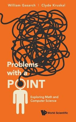 Problems with a Point: Exploring Math and Computer Science by Gasarch, William