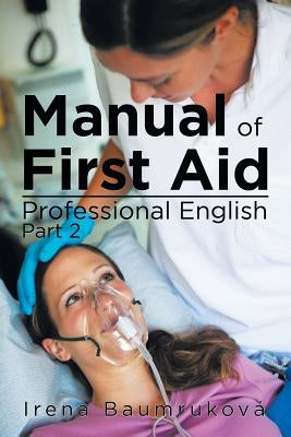Manual Of First Aid Professional English: Part 2 by Baumrukova, Irena