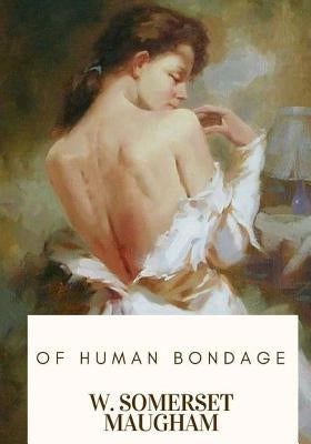 Of Human Bondage by Maugham, W. Somerset