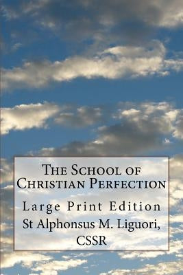 The School of Christian Perfection: Large Print Edition by Leick, Peter