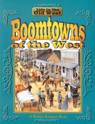 Boomtowns of the West by Kalman, Bobbie