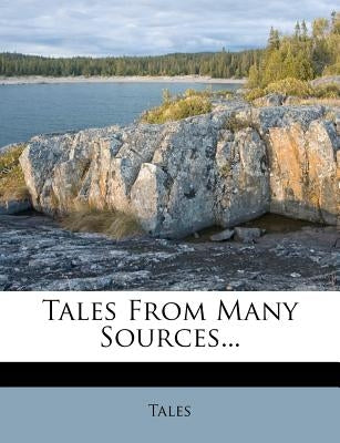 Tales from Many Sources... by Tales