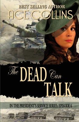 The Dead Can Talk, In The President's Service Episode 6 by Collins, Ace