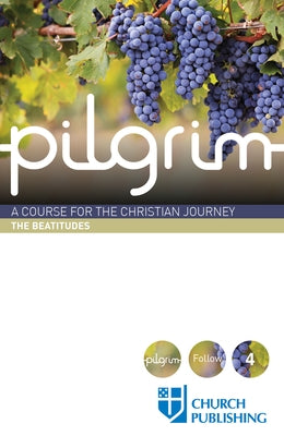 Pilgrim - The Beatitudes: A Course for the Christian Journey by Cottrell, Stephen