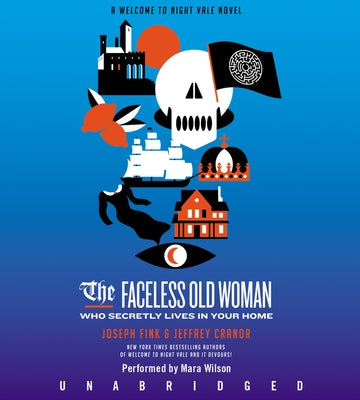 The Faceless Old Woman Who Secretly Lives in Your Home CD: A Welcome to Night Vale Novel by Fink, Joseph