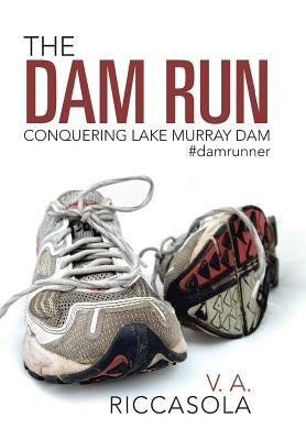 The Dam Run: Conquering Lake Murray Dam #damrunner by Riccasola, V. a.