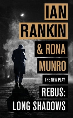 Rebus: Long Shadows: The New Play by Rankin, Ian