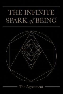 The Infinite Spark of Being: The Agreement by Welsh, Keith