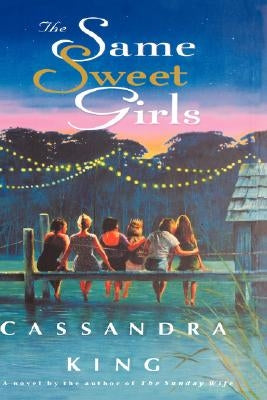The Same Sweet Girls by King, Cassandra