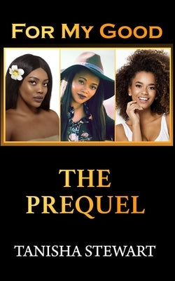 For My Good: The Prequel by Moody, Tyora