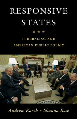 Responsive States: Federalism and American Public Policy by Karch, Andrew