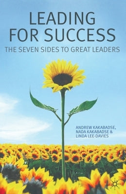 Leading for Success: The Seven Sides to Great Leaders by Kakabadse, A.